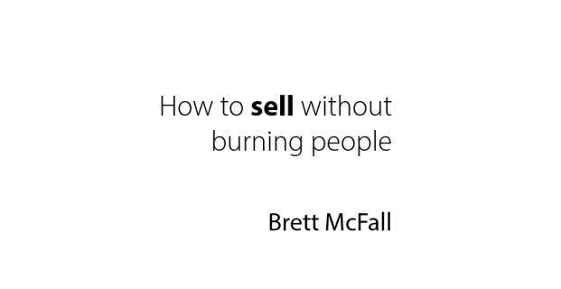 How To Sell Without Burning People
