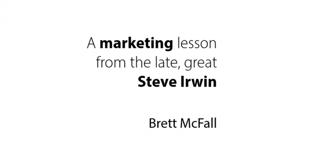 A Marketing Lesson From The Late, Great Steve Irwin